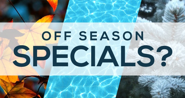 Off Season Specials